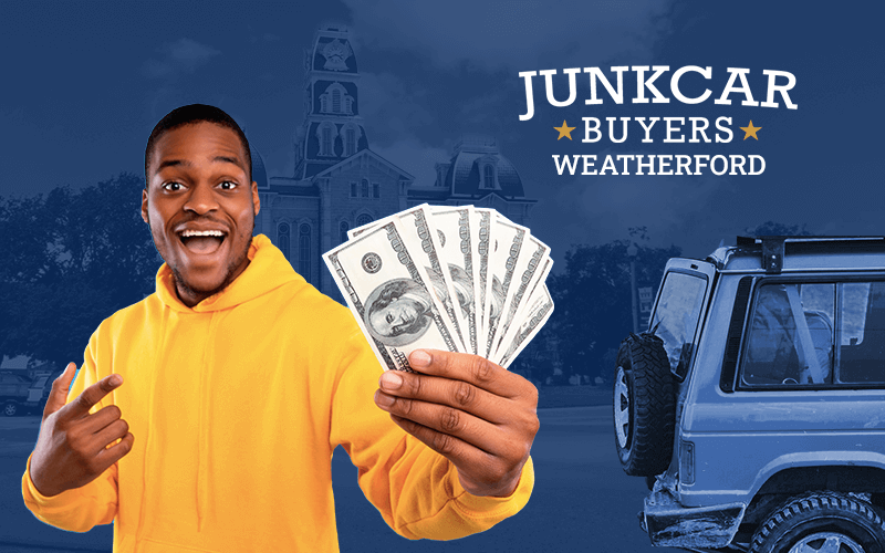 Smiling man holding cash in his hand, with a junk car parked next to him. The logo at the top of the image reads "Junk Car Buyers Weatherford."